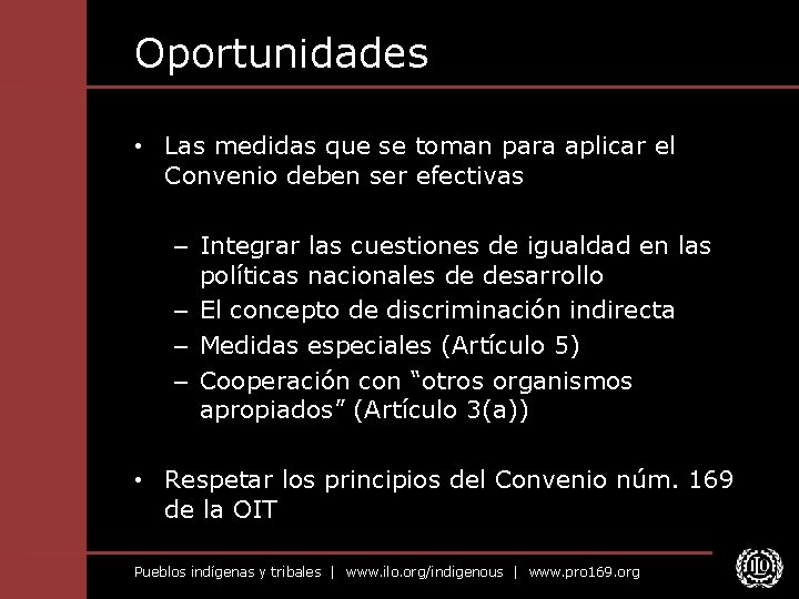 Oportunidades • Las medidas que se toman para aplicar el Convenio deben ser efectivas