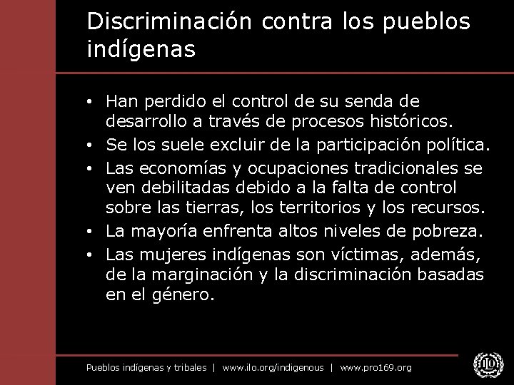Discriminación contra los pueblos indígenas • Han perdido el control de su senda de