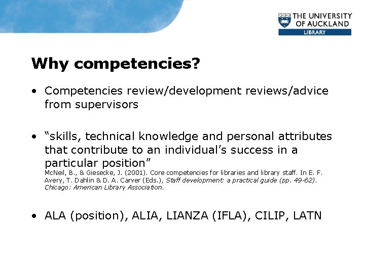 Why competencies? • Competencies review/development reviews/advice from supervisors • “skills, technical knowledge and personal