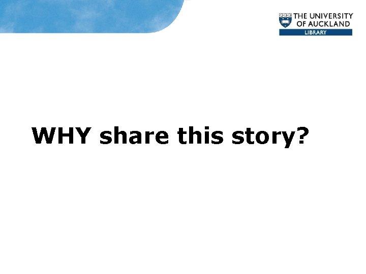 WHY share this story? 