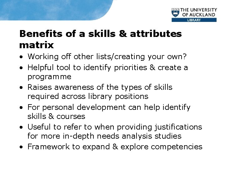 Benefits of a skills & attributes matrix • Working off other lists/creating your own?