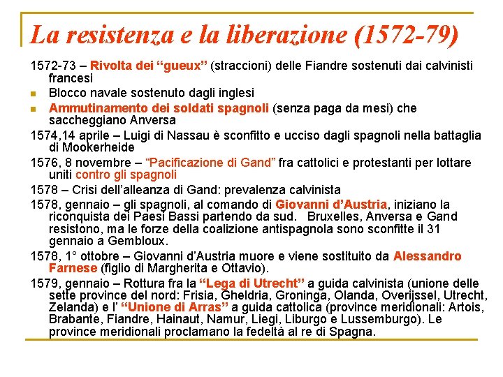 La resistenza e la liberazione (1572 -79) 1572 -73 – Rivolta dei “gueux” (straccioni)