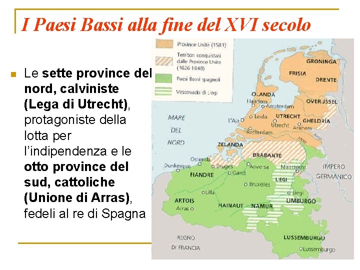 I Paesi Bassi alla fine del XVI secolo n Le sette province del nord,