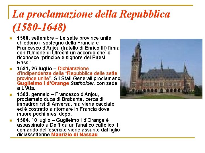 La proclamazione della Repubblica (1580 -1648) n n 1580, settembre – Le sette province