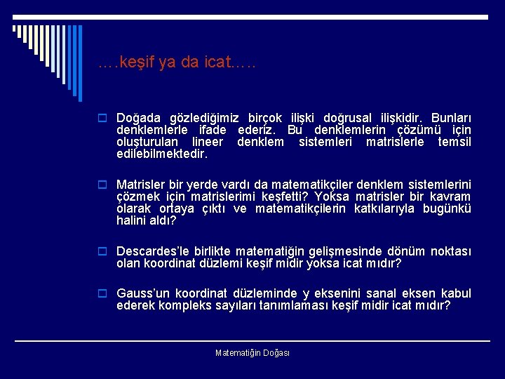 …. keşif ya da icat…. . o Doğada gözlediğimiz birçok ilişki doğrusal ilişkidir. Bunları