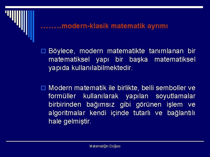 ……. . modern-klasik matematik ayrımı o Böylece, modern matematikte tanımlanan bir matematiksel yapı bir