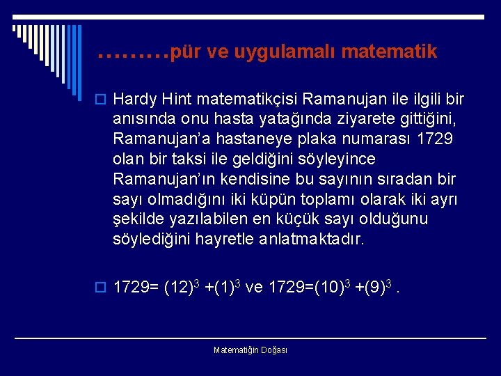 ………pür ve uygulamalı matematik o Hardy Hint matematikçisi Ramanujan ile ilgili bir anısında onu