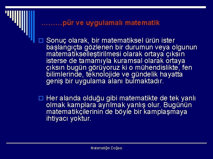 ………pür ve uygulamalı matematik o Sonuç olarak, bir matematiksel ürün ister başlangıçta gözlenen bir