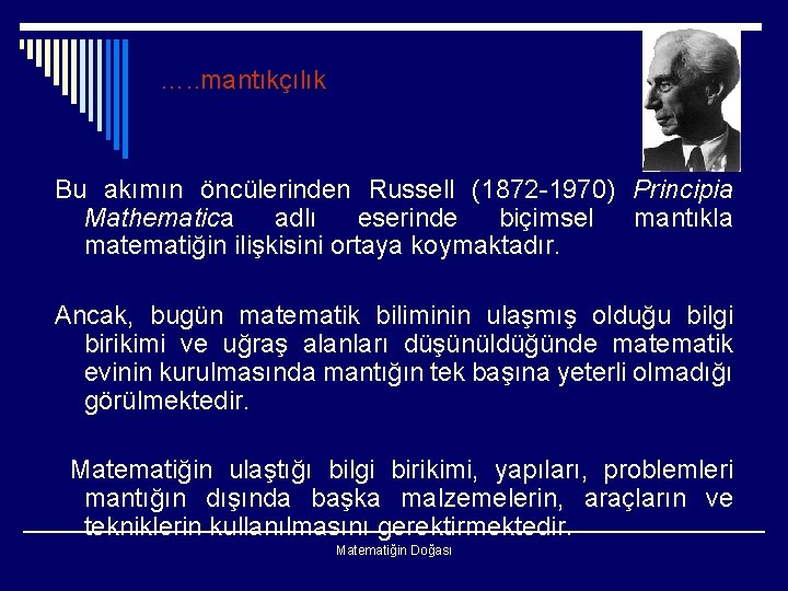 …. . mantıkçılık Bu akımın öncülerinden Russell (1872 -1970) Principia Mathematica adlı eserinde biçimsel
