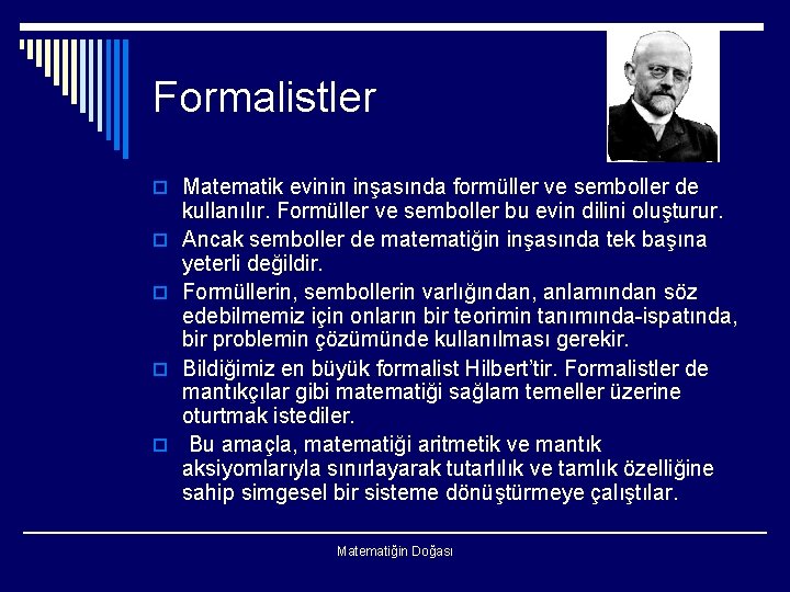 Formalistler o Matematik evinin inşasında formüller ve semboller de o o kullanılır. Formüller ve