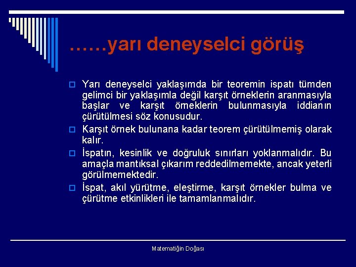 ……yarı deneyselci görüş o Yarı deneyselci yaklaşımda bir teoremin ispatı tümden gelimci bir yaklaşımla