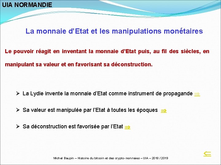 UIA NORMANDIE La monnaie d’Etat et les manipulations monétaires Le pouvoir réagit en inventant