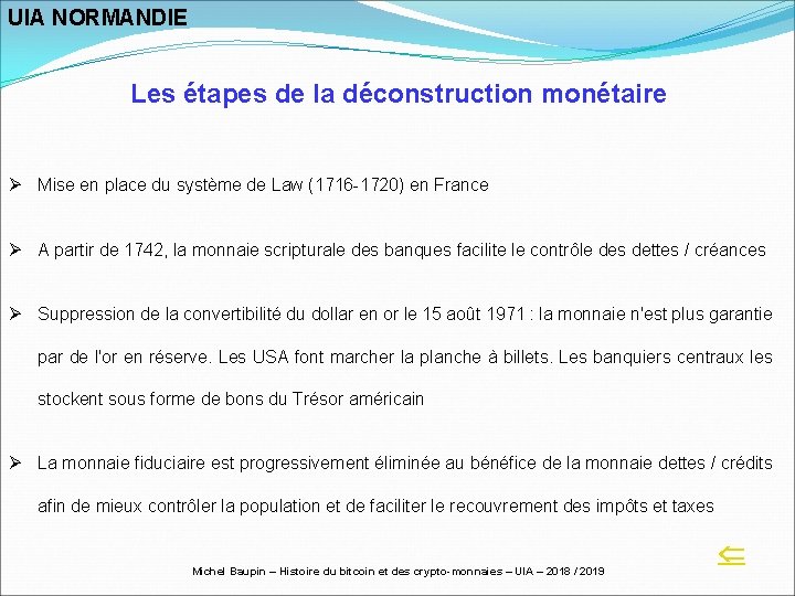 UIA NORMANDIE Les étapes de la déconstruction monétaire Ø Mise en place du système