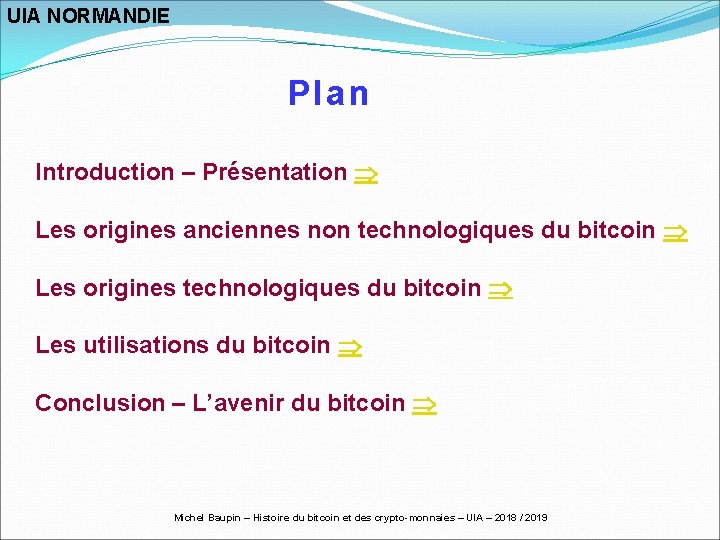 UIA NORMANDIE Plan Introduction – Présentation Les origines anciennes non technologiques du bitcoin Les