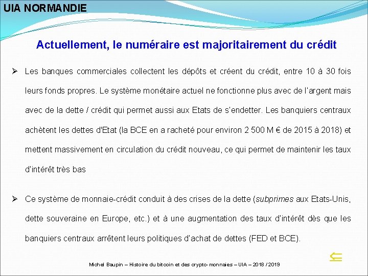 UIA NORMANDIE Actuellement, le numéraire est majoritairement du crédit Ø Les banques commerciales collectent