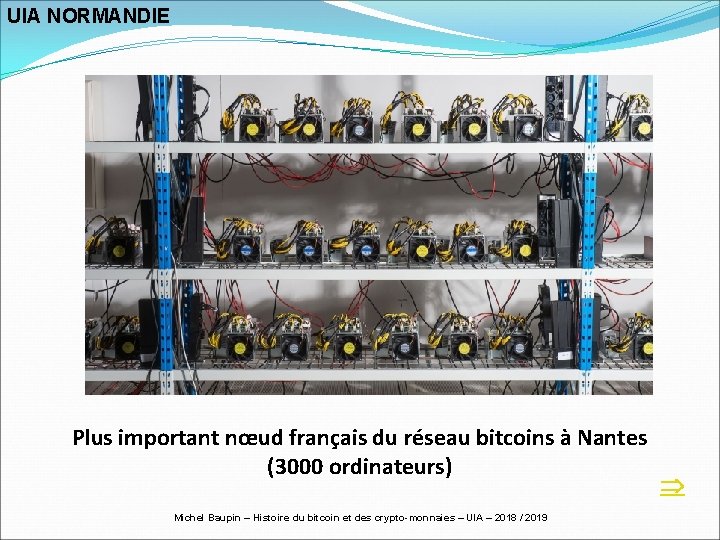 UIA NORMANDIE Plus important nœud français du réseau bitcoins à Nantes (3000 ordinateurs) Michel