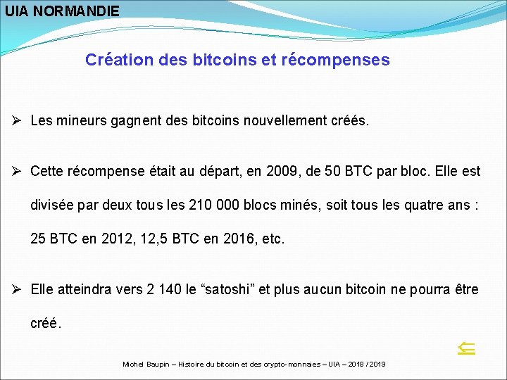 UIA NORMANDIE Création des bitcoins et récompenses Ø Les mineurs gagnent des bitcoins nouvellement