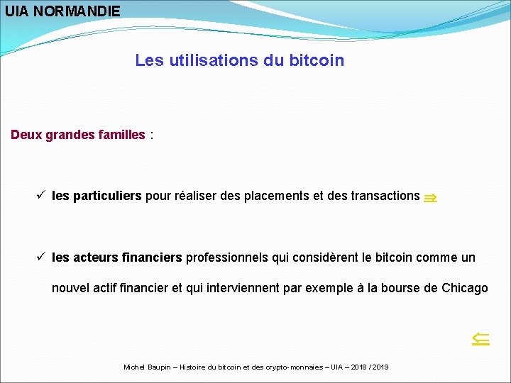 UIA NORMANDIE Les utilisations du bitcoin Deux grandes familles : ü les particuliers pour