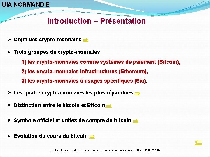 UIA NORMANDIE Introduction – Présentation Ø Objet des crypto-monnaies Ø Trois groupes de crypto-monnaies