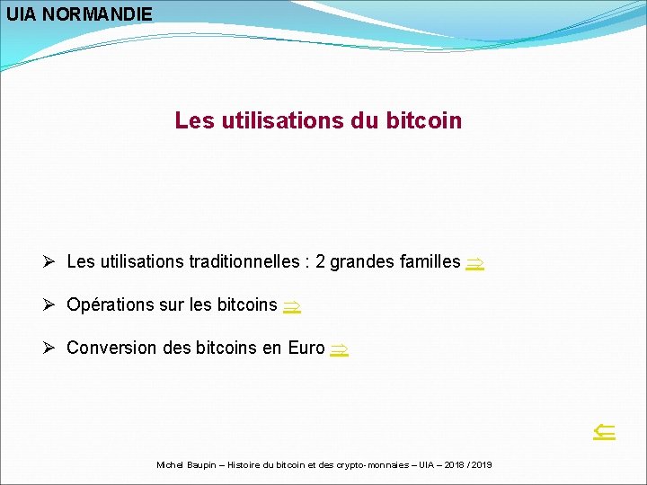 UIA NORMANDIE Les utilisations du bitcoin Ø Les utilisations traditionnelles : 2 grandes familles