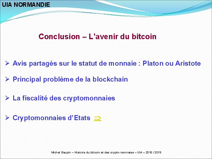UIA NORMANDIE Conclusion – L’avenir du bitcoin Ø Avis partagés sur le statut de