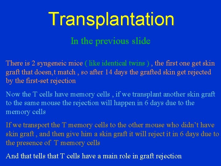 Transplantation In the previous slide There is 2 syngeneic mice ( like identical twins