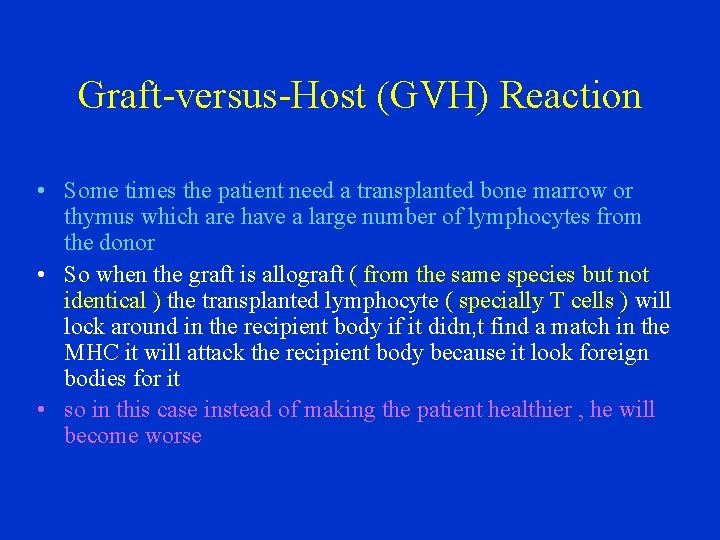 Graft-versus-Host (GVH) Reaction • Some times the patient need a transplanted bone marrow or