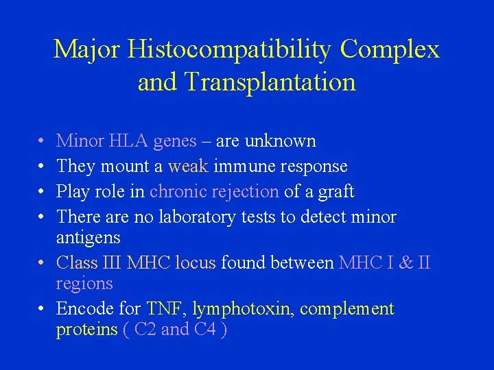 Major Histocompatibility Complex and Transplantation • • Minor HLA genes – are unknown They