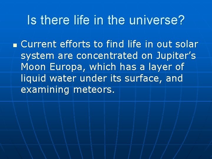 Is there life in the universe? n Current efforts to find life in out