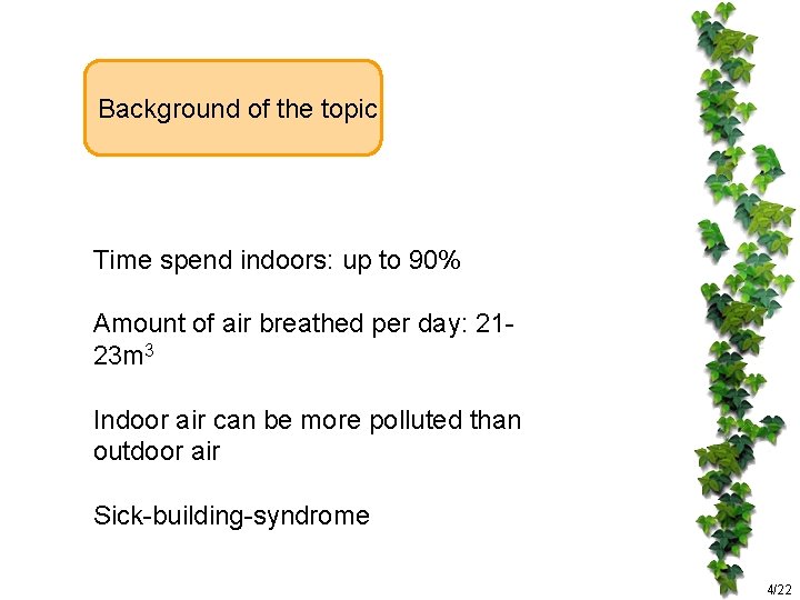 Background of the topic Time spend indoors: up to 90% Amount of air breathed