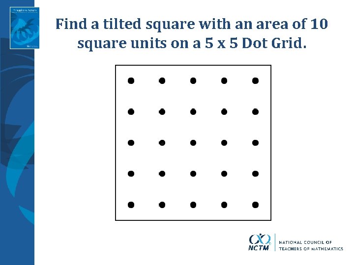 Find a tilted square with an area of 10 square units on a 5