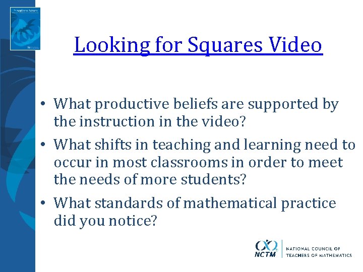 Looking for Squares Video • What productive beliefs are supported by the instruction in
