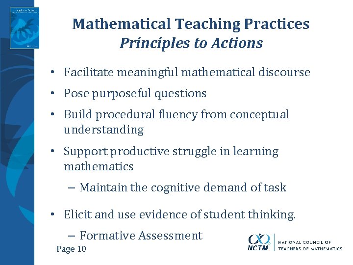 Mathematical Teaching Practices Principles to Actions • Facilitate meaningful mathematical discourse • Pose purposeful