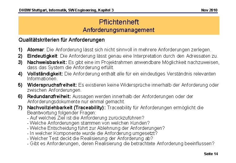 DHBW Stuttgart, Informatik, SW-Engineering, Kapitel 3 Nov 2010 Pflichtenheft Anforderungsmanagement Qualitätskriterien für Anforderungen 1)