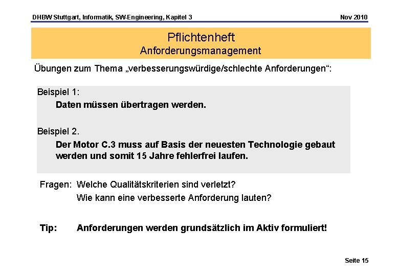 DHBW Stuttgart, Informatik, SW-Engineering, Kapitel 3 Nov 2010 Pflichtenheft Anforderungsmanagement Übungen zum Thema „verbesserungswürdige/schlechte