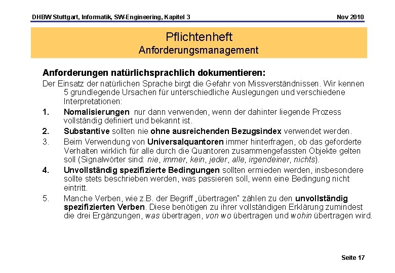 DHBW Stuttgart, Informatik, SW-Engineering, Kapitel 3 Nov 2010 Pflichtenheft Anforderungsmanagement Anforderungen natürlichsprachlich dokumentieren: Der