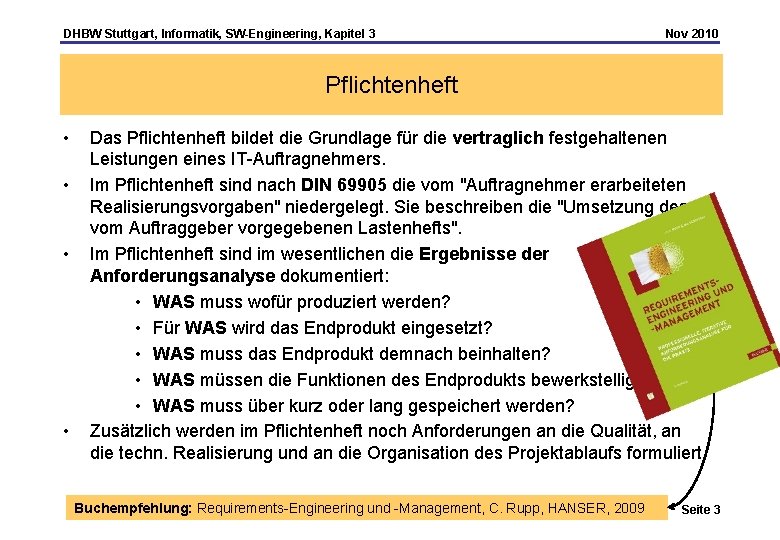 DHBW Stuttgart, Informatik, SW-Engineering, Kapitel 3 Nov 2010 Pflichtenheft • • Das Pflichtenheft bildet