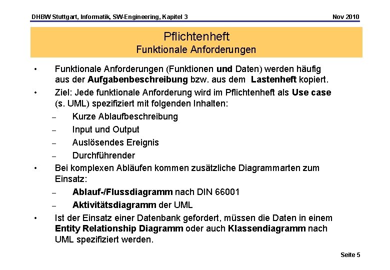 DHBW Stuttgart, Informatik, SW-Engineering, Kapitel 3 Nov 2010 Pflichtenheft Funktionale Anforderungen • • Funktionale