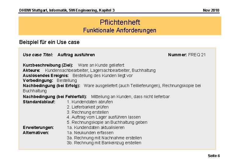 DHBW Stuttgart, Informatik, SW-Engineering, Kapitel 3 Nov 2010 Pflichtenheft Funktionale Anforderungen Beispiel für ein