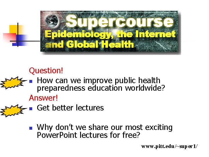 Question! n How can we improve public health preparedness education worldwide? Answer! n Get