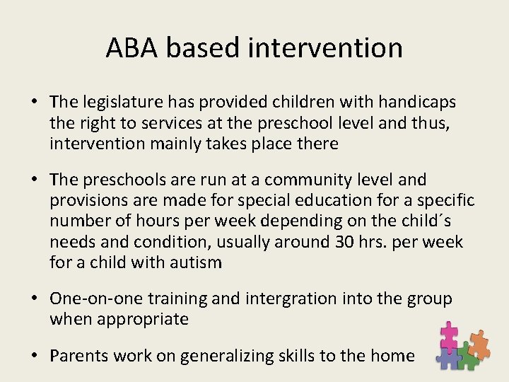 ABA based intervention • The legislature has provided children with handicaps the right to