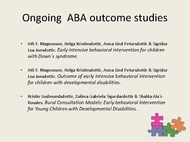 Ongoing ABA outcome studies • Atli F. Magnusson, Helga Kristinsdottir, Anna-Lind Petursdottir & Sigridur