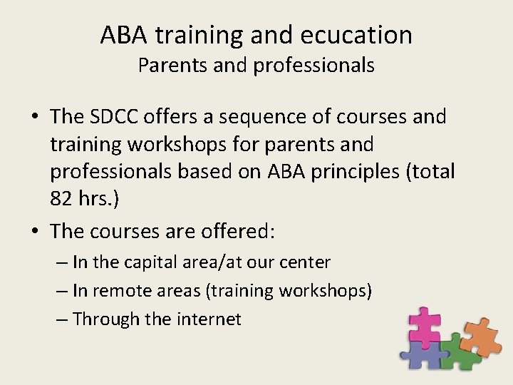 ABA training and ecucation Parents and professionals • The SDCC offers a sequence of