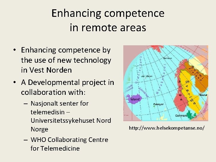 Enhancing competence in remote areas • Enhancing competence by the use of new technology