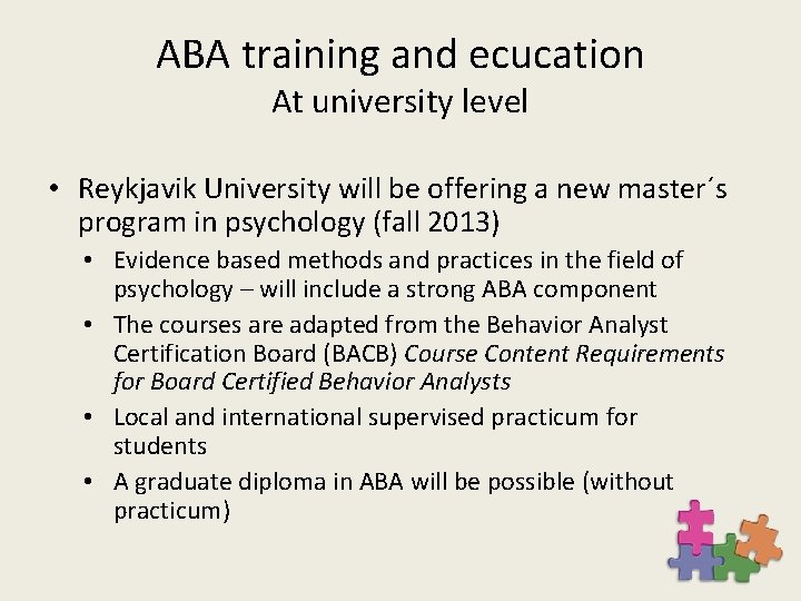 ABA training and ecucation At university level • Reykjavik University will be offering a