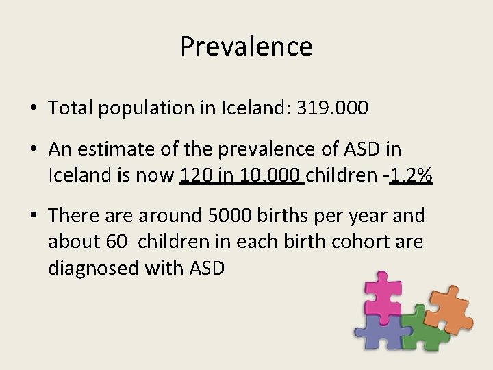 Prevalence • Total population in Iceland: 319. 000 • An estimate of the prevalence