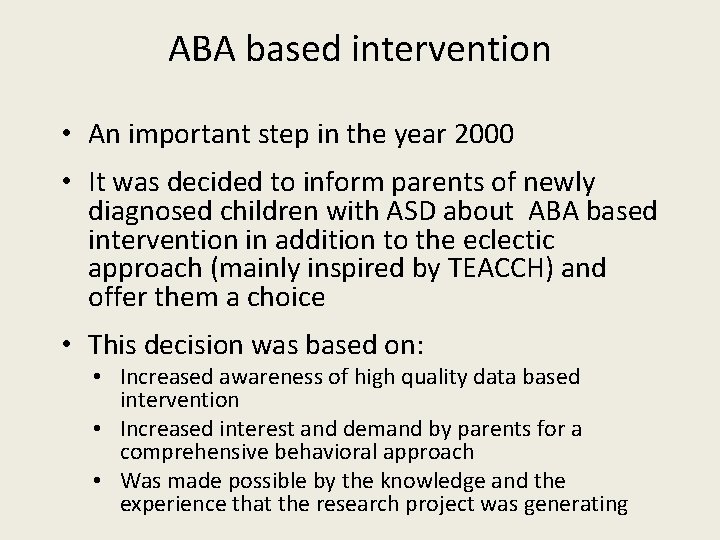 ABA based intervention • An important step in the year 2000 • It was