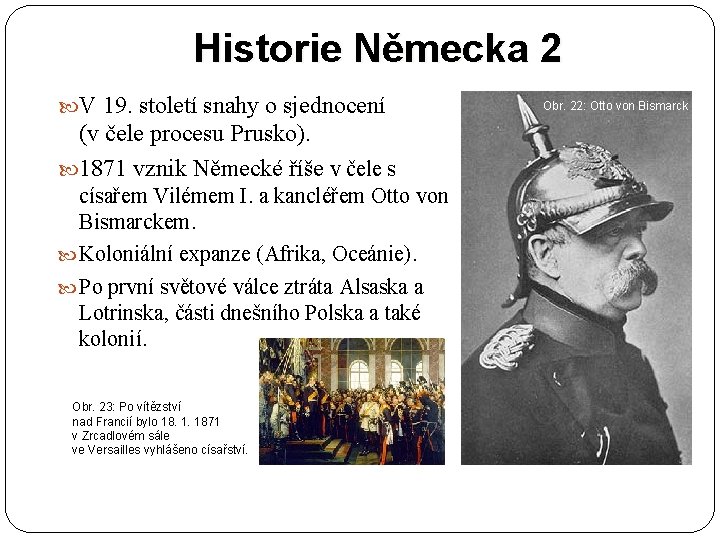 Historie Německa 2 V 19. století snahy o sjednocení (v čele procesu Prusko). 1871