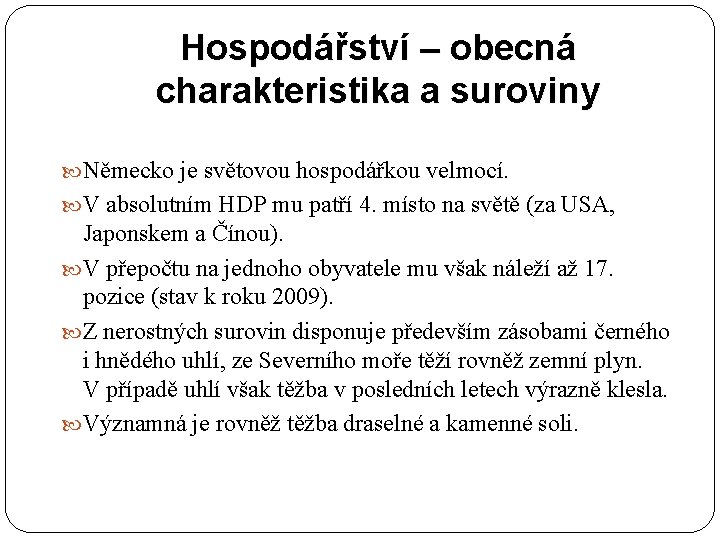 Hospodářství – obecná charakteristika a suroviny Německo je světovou hospodářkou velmocí. V absolutním HDP