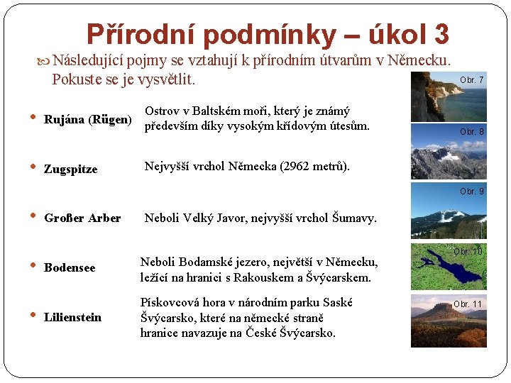 Přírodní podmínky – úkol 3 Následující pojmy se vztahují k přírodním útvarům v Německu.